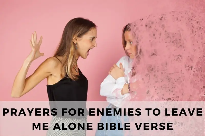 Prayer for Enemies to Leave me Alone Bible Verse