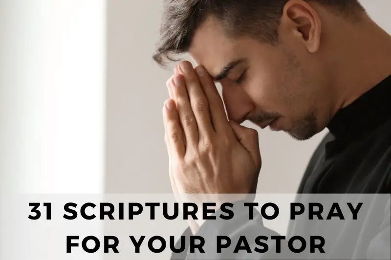 31 Scriptures To Pray For Your Pastor