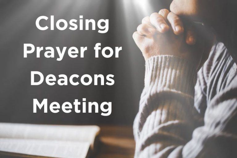 Sacred Closure: 25 Closing Prayers For A Deacons' Meeting - Strength In 