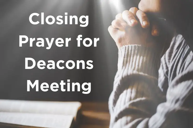 Sacred Closure: 25 Closing Prayers for a Deacons' Meeting - Strength in ...