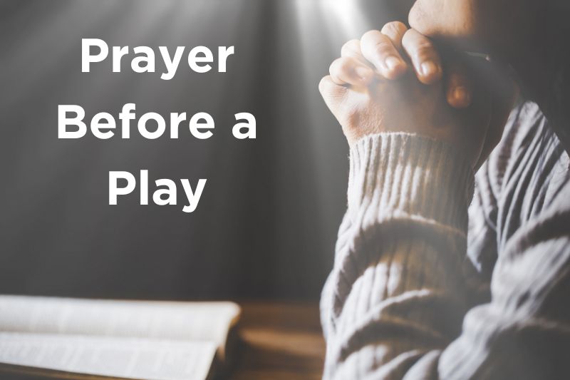 Setting the Stage: 10 Prayers before a Play - Strength in Prayer