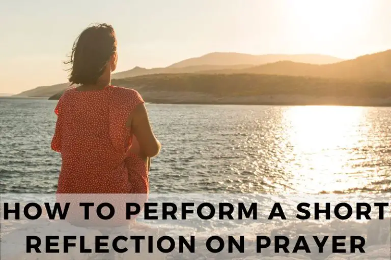 How To Perform A Short Reflection on Prayer: Step-by-Step