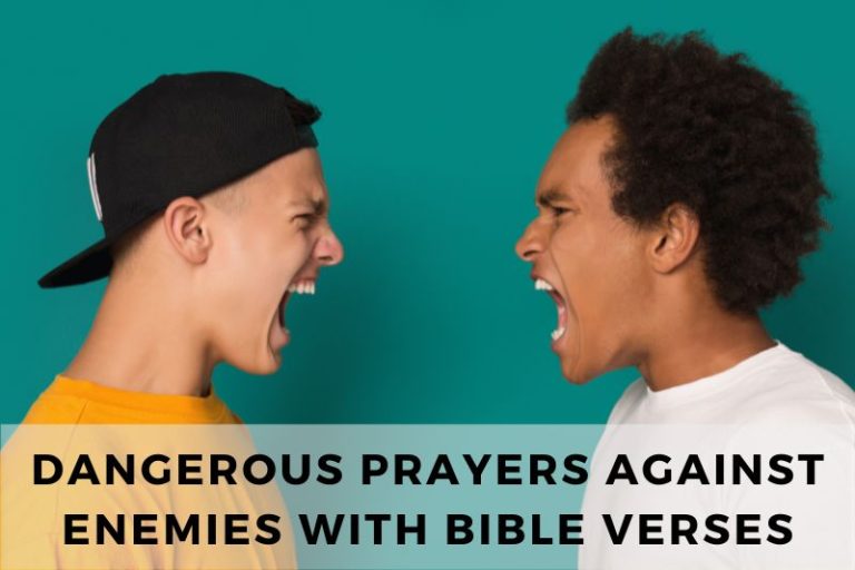 21 Dangerous Prayers Against Enemies (With Bible Verses)