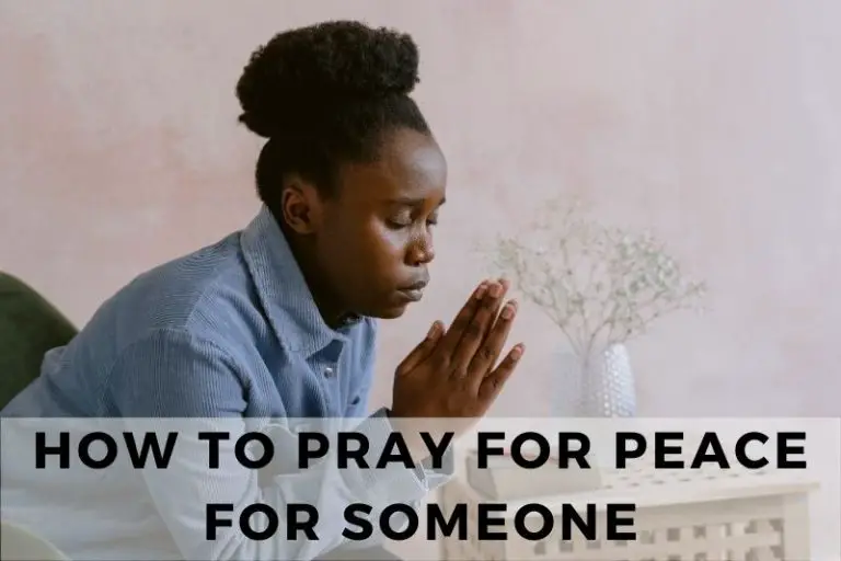 How To Pray For Peace For Someone Else (With 15 Prayers)