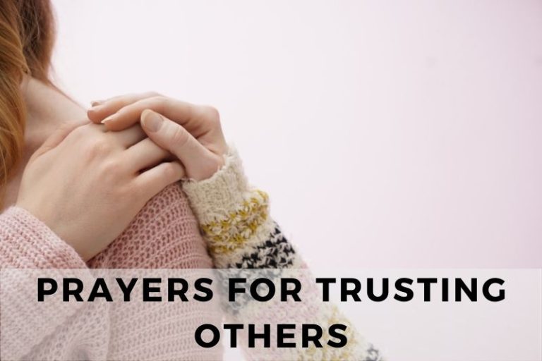 25 Prayers for Trusting Others In Various Circumstances