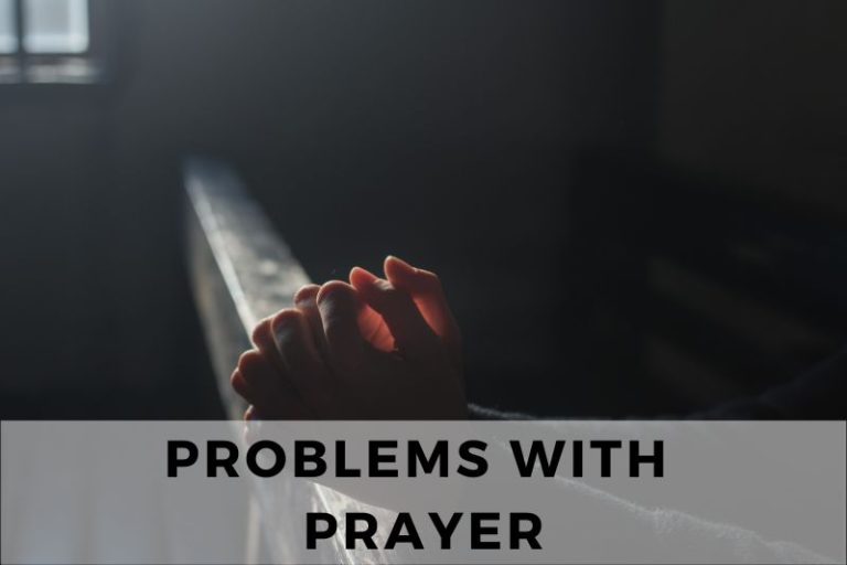 Problems With Prayer and How To Overcome Them