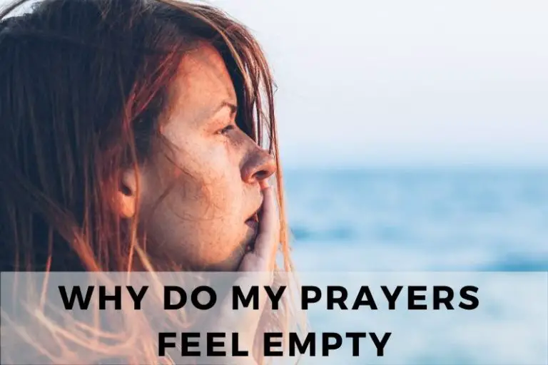 Why Do My Prayers Feel Empty? And What Can I Do About It?