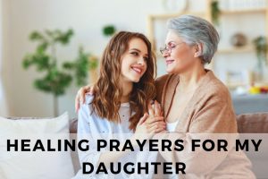 25 Healing Prayers for My Daughter - Strength in Prayer