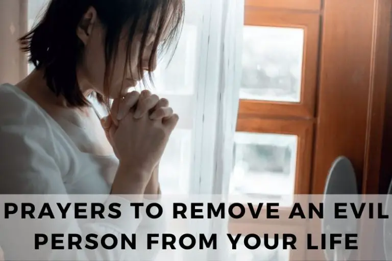 21 Powerful Prayers to Remove an Evil Person from Your Life