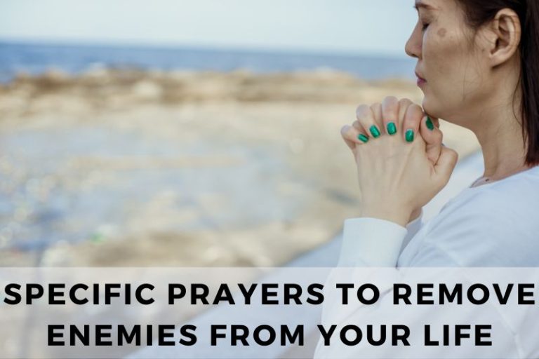 21 Specific Prayers to Remove Enemies from Your Life