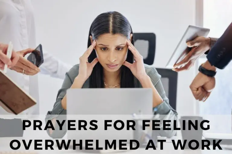 21 Comforting Prayers for Feeling Overwhelmed at Work