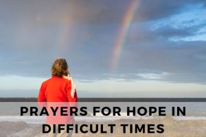 25 Inspirational Prayers for Hope in Difficult Times - Strength in Prayer