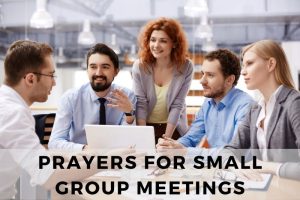 15 Inspirational Prayers for Small Group Meetings - Strength in Prayer