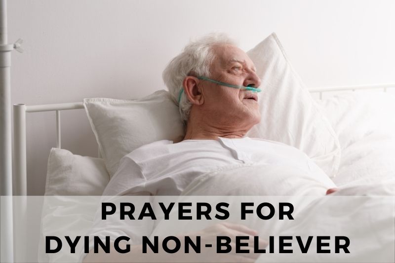 15 Compassionate Prayers for a Dying Non-Believer - Strength in Prayer