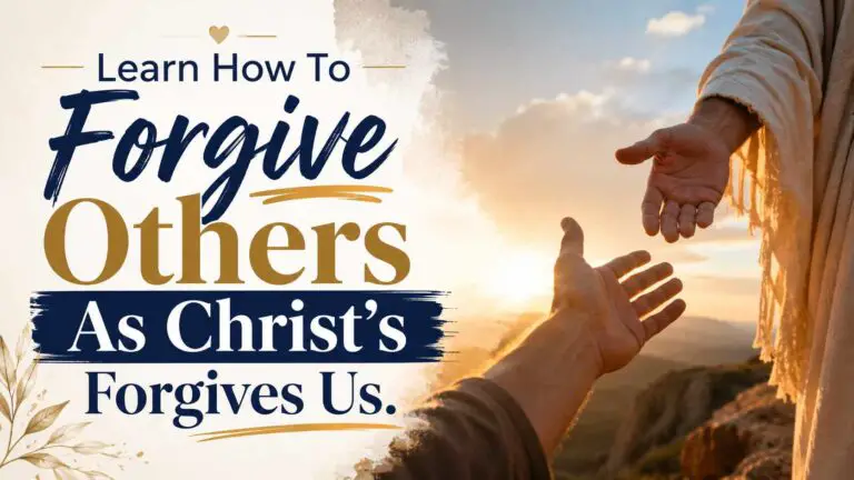 Learn How To Forgive Others As Christ’s Forgives Us